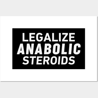 Legalize Anabolic Steroids  (1) Posters and Art